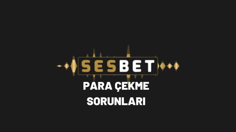 sesbet-para-cekme-sorunlari