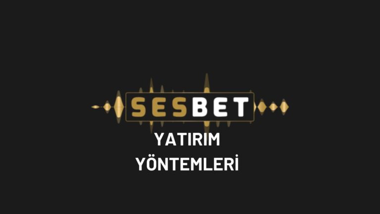 sesbet-yatirim-yontemleri